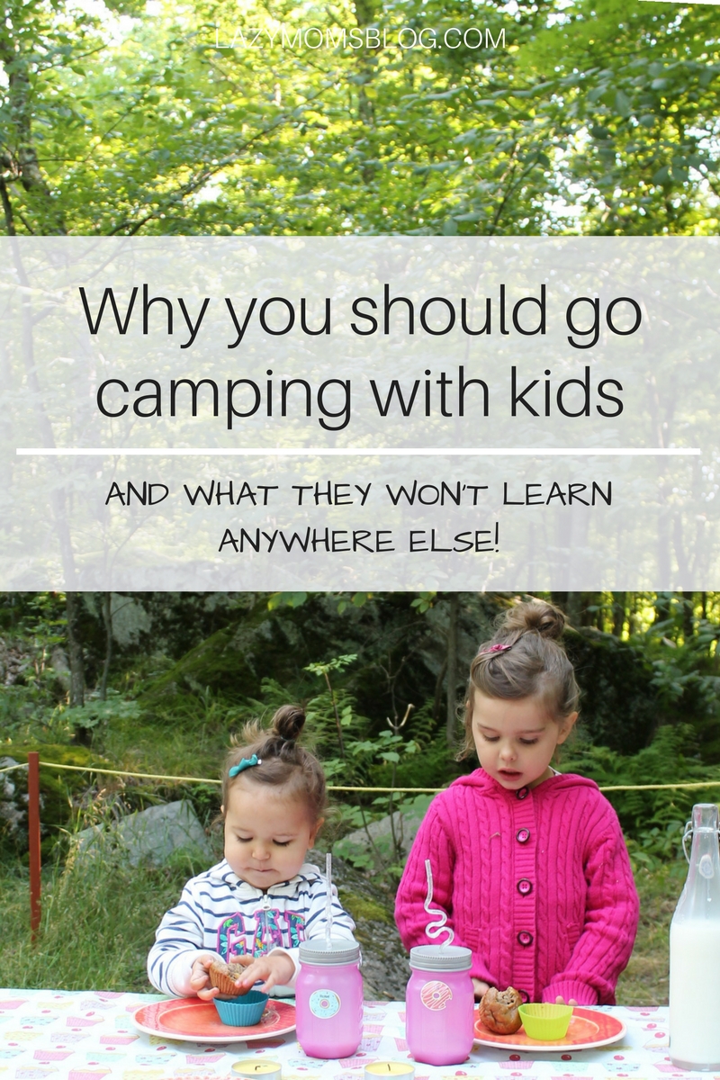 Here are ten important reasons why it's so important to go camping with kids, even if you don't really feel like it !