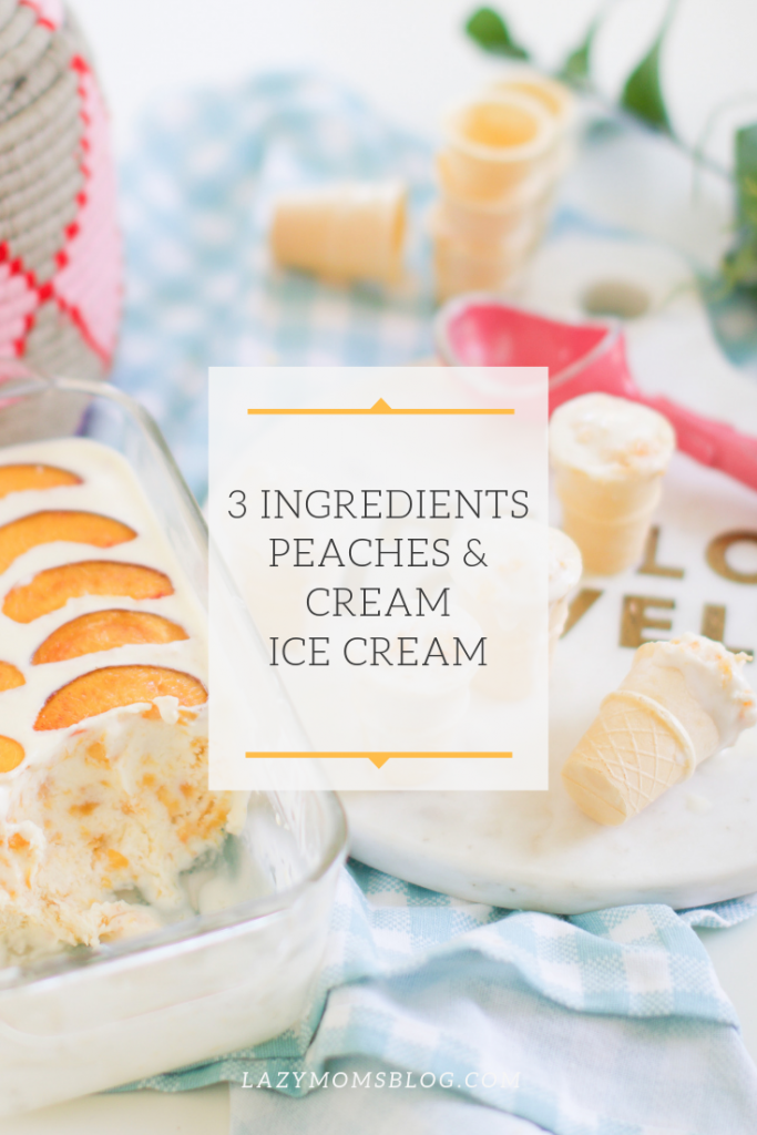 Easy 3 ingredient recipe for peaches and cream ice cream